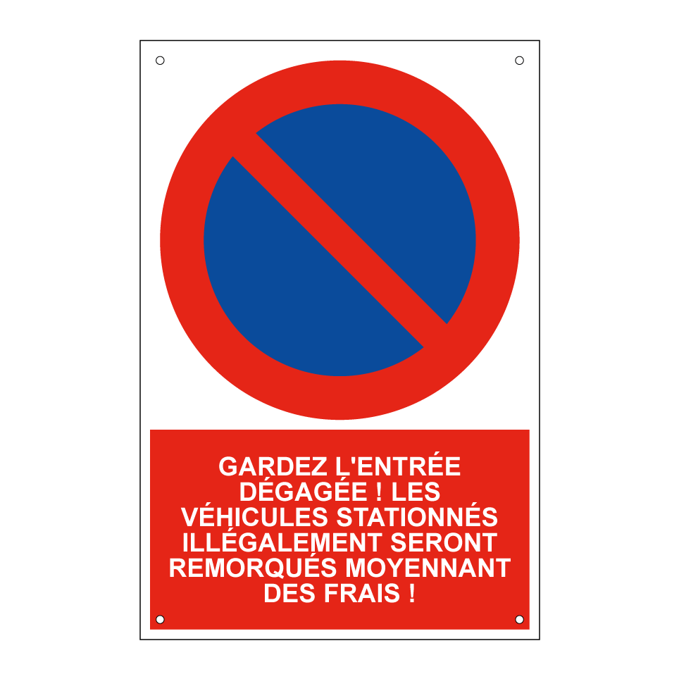 Gardez l'entrée dégagée ! Les véhicules stationnés illégalement seront remorqués moyennant des frais !
