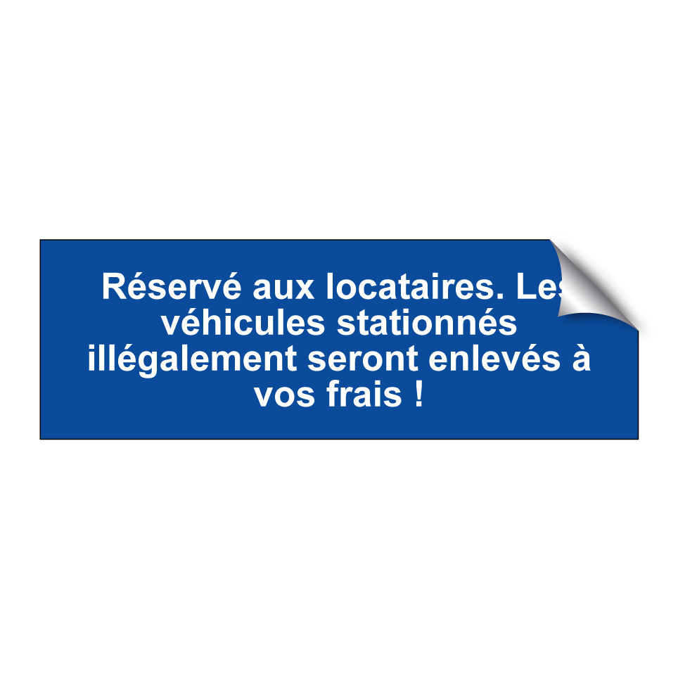 Réservé aux locataires. Les véhicules stationnés illégalement seront enlevés à vos frais !