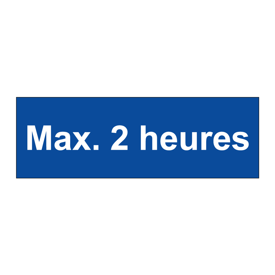 Max. 2 heures