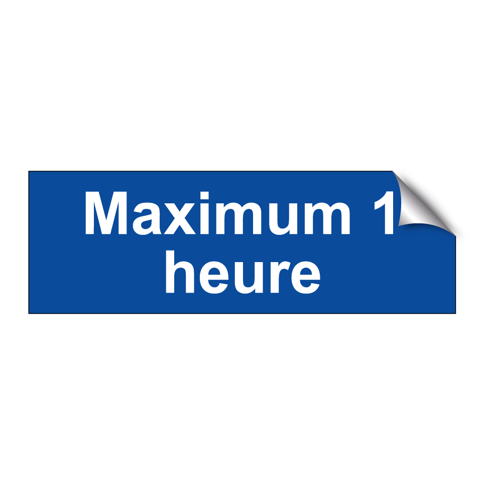 Maximum 1 heure