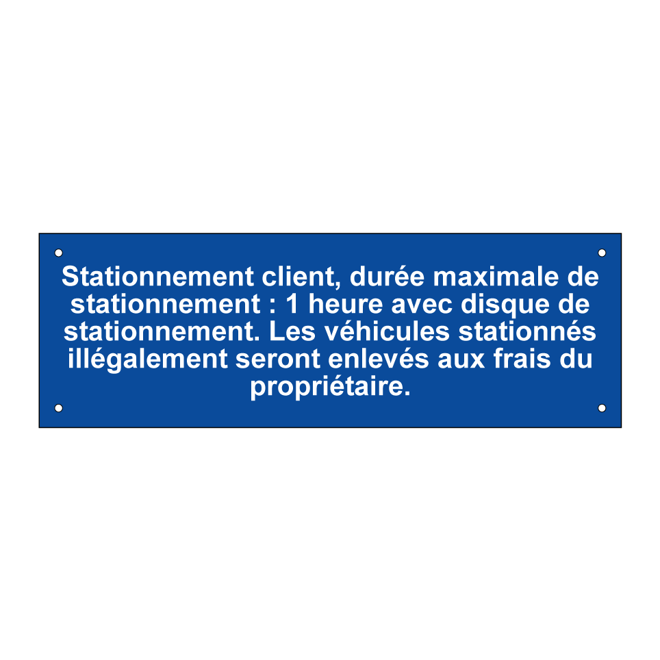 Stationnement client, durée maximale de stationnement : 1 heure avec disque de stationnement. Les véhicules stationnés illégalement seront enlevés aux frais du propriétaire.