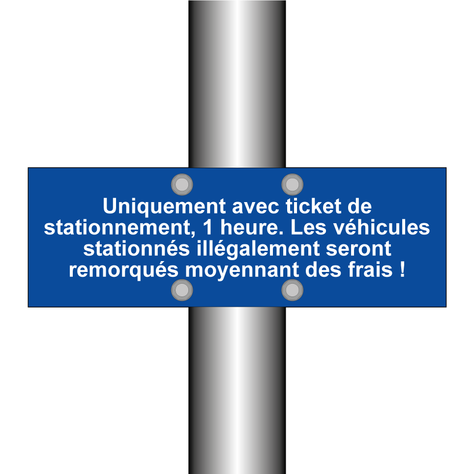 Uniquement avec ticket de stationnement, 1 heure. Les véhicules stationnés illégalement seront remorqués moyennant des frais !