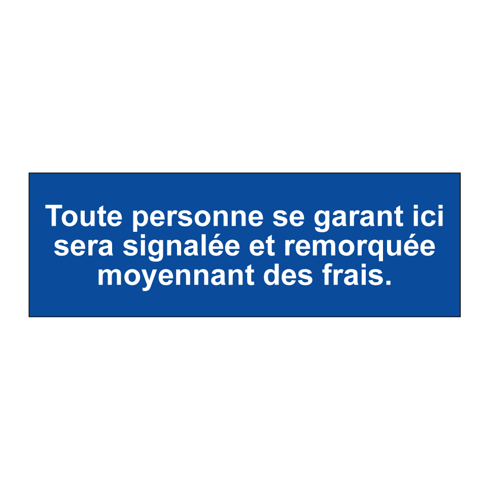 Toute personne se garant ici sera signalée et remorquée moyennant des frais.