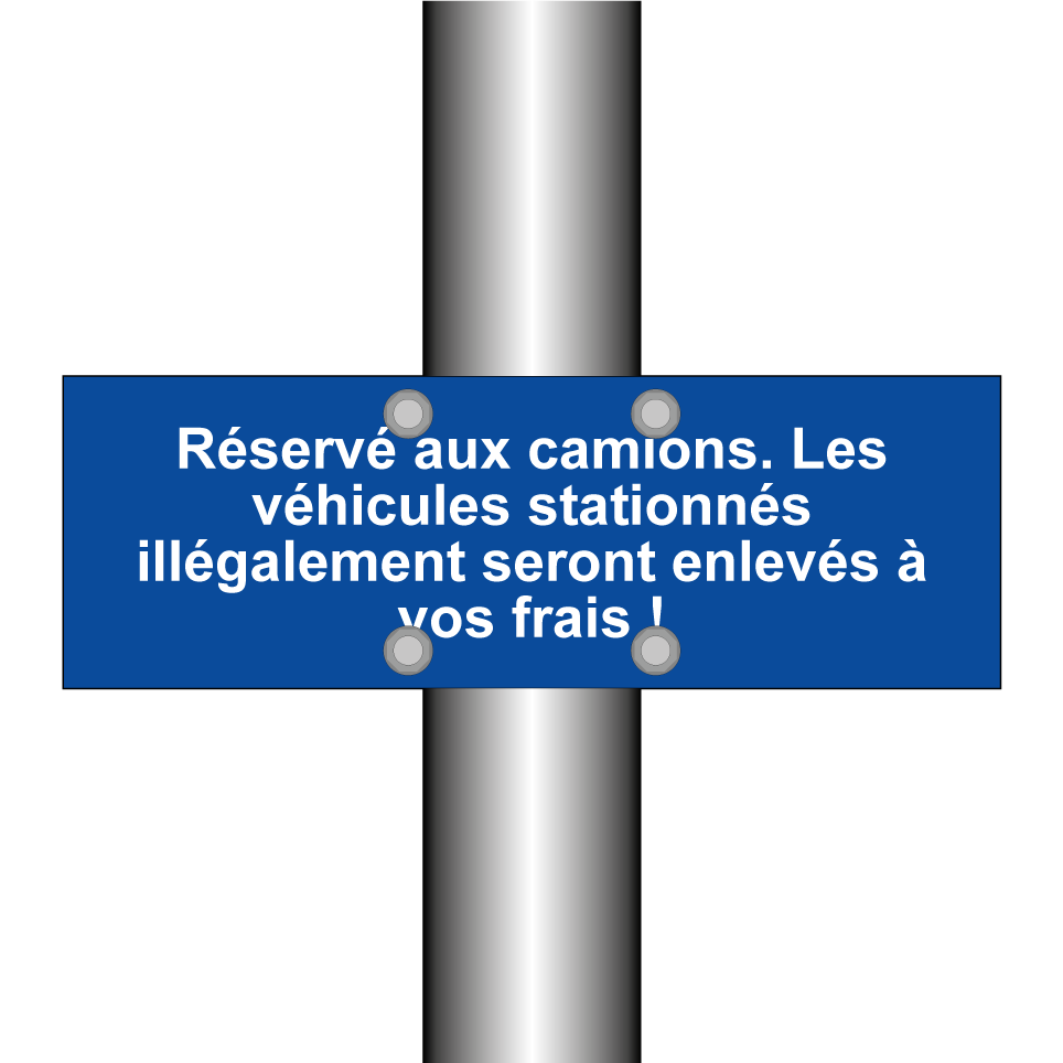 Réservé aux camions. Les véhicules stationnés illégalement seront enlevés à vos frais !