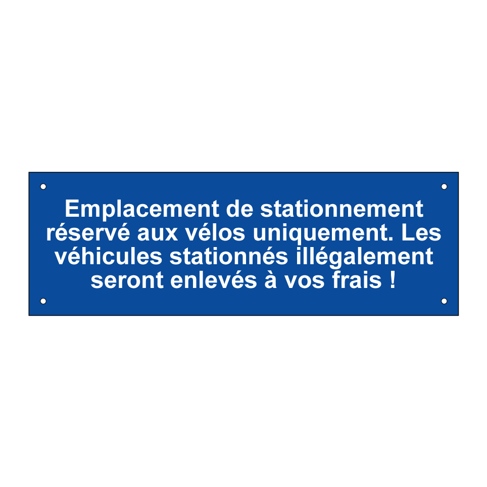 Emplacement de stationnement réservé aux vélos uniquement. Les véhicules stationnés illégalement seront enlevés à vos frais !