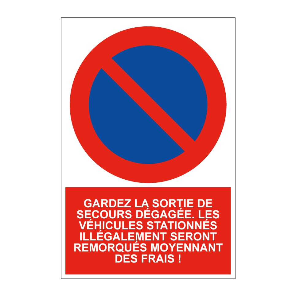 Gardez la sortie de secours dégagée. Les véhicules stationnés illégalement seront remorqués moyennant des frais !