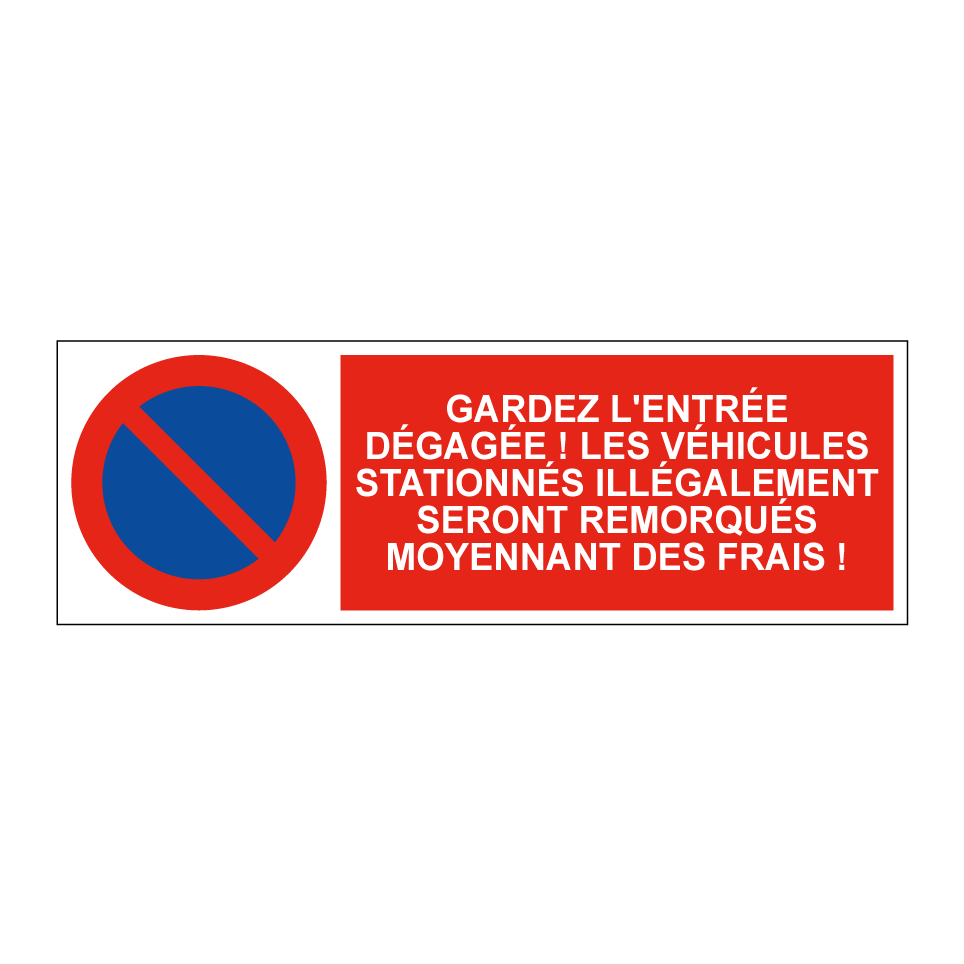 Gardez l'entrée dégagée ! Les véhicules stationnés illégalement seront remorqués moyennant des frais !