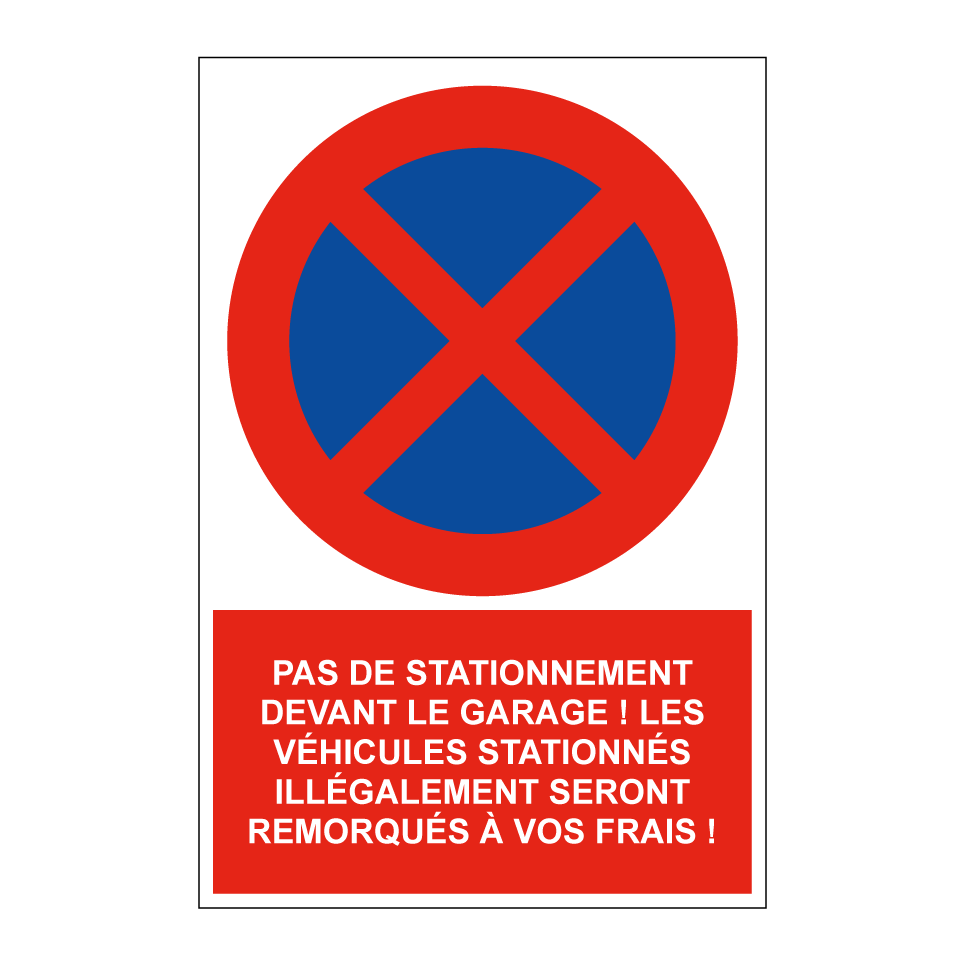 Pas de stationnement devant le garage ! Les véhicules stationnés illégalement seront remorqués à vos frais !