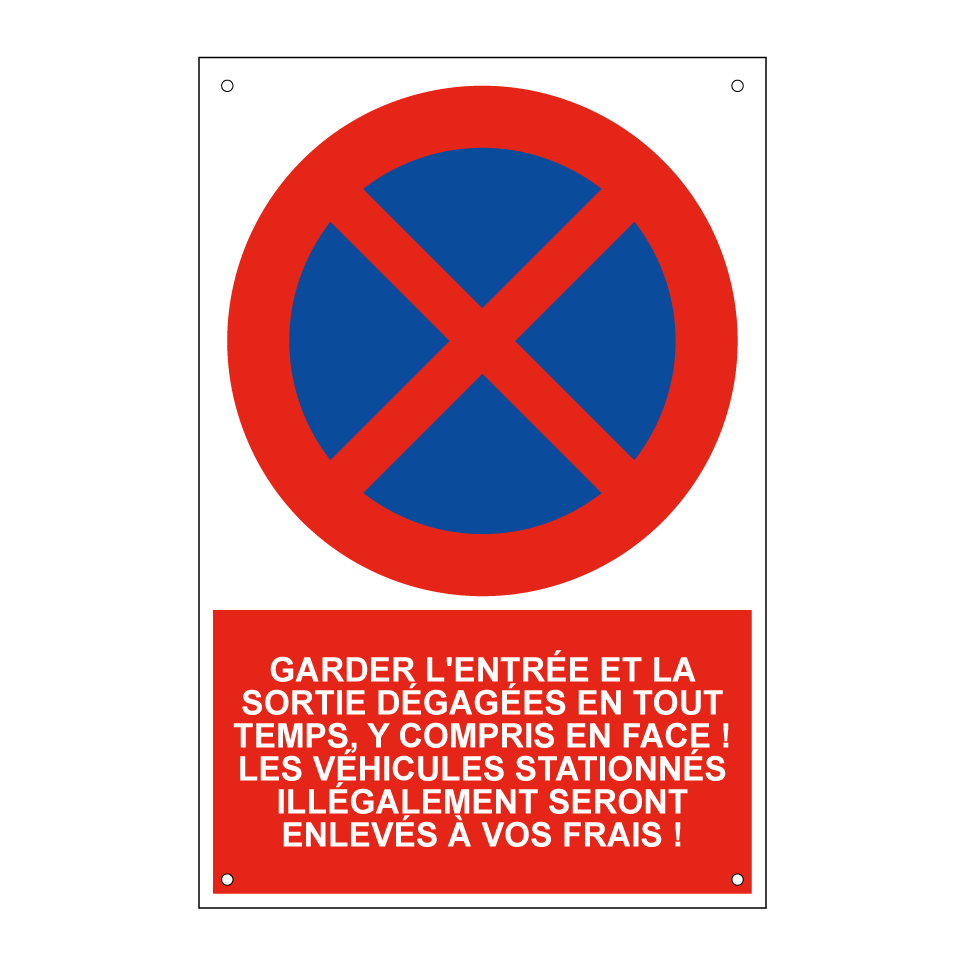 Garder l'entrée et la sortie dégagées en tout temps, y compris en face ! Les véhicules stationnés illégalement seront enlevés à vos frais !