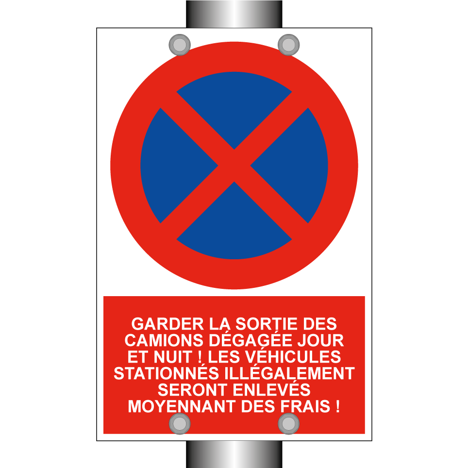 Garder la sortie des camions dégagée jour et nuit ! Les véhicules stationnés illégalement seront enlevés moyennant des frais !