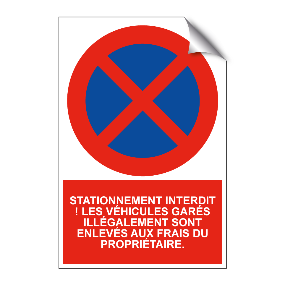 Stationnement interdit ! Les véhicules garés illégalement sont enlevés aux frais du propriétaire.