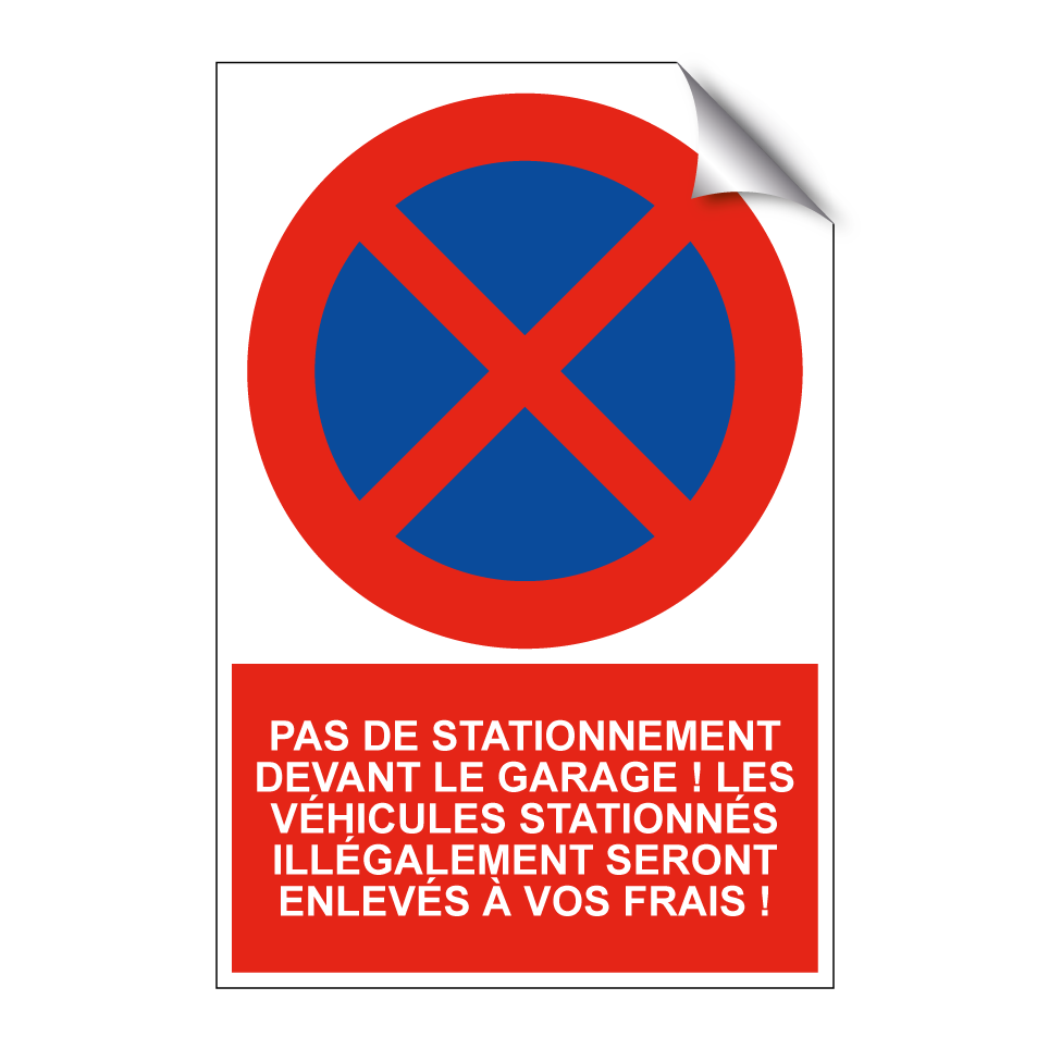 Pas de stationnement devant le garage ! Les véhicules stationnés illégalement seront enlevés à vos frais !