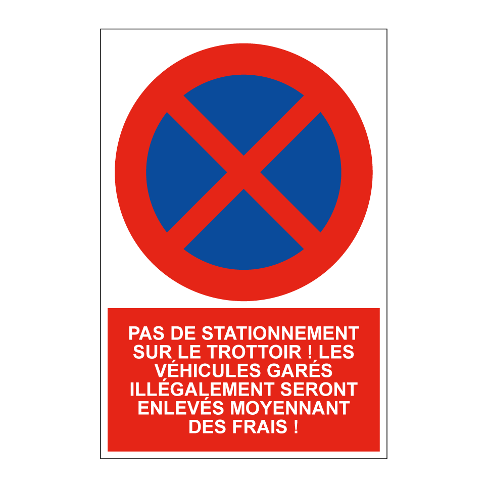 Pas de stationnement sur le trottoir ! Les véhicules garés illégalement seront enlevés moyennant des frais !
