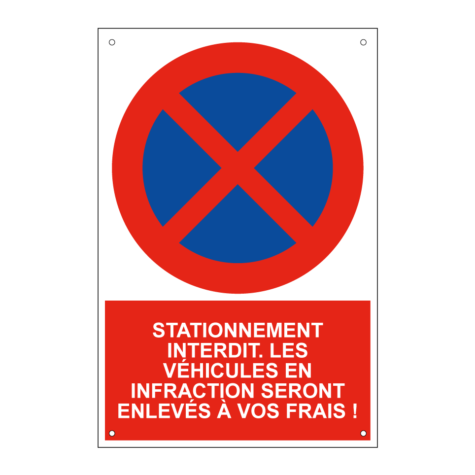 Stationnement interdit. Les véhicules en infraction seront enlevés à vos frais !
