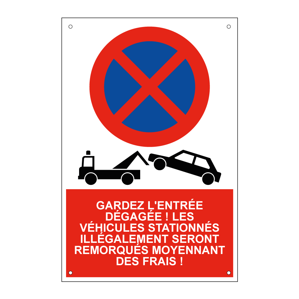 Gardez l'entrée dégagée ! Les véhicules stationnés illégalement seront remorqués moyennant des frais !