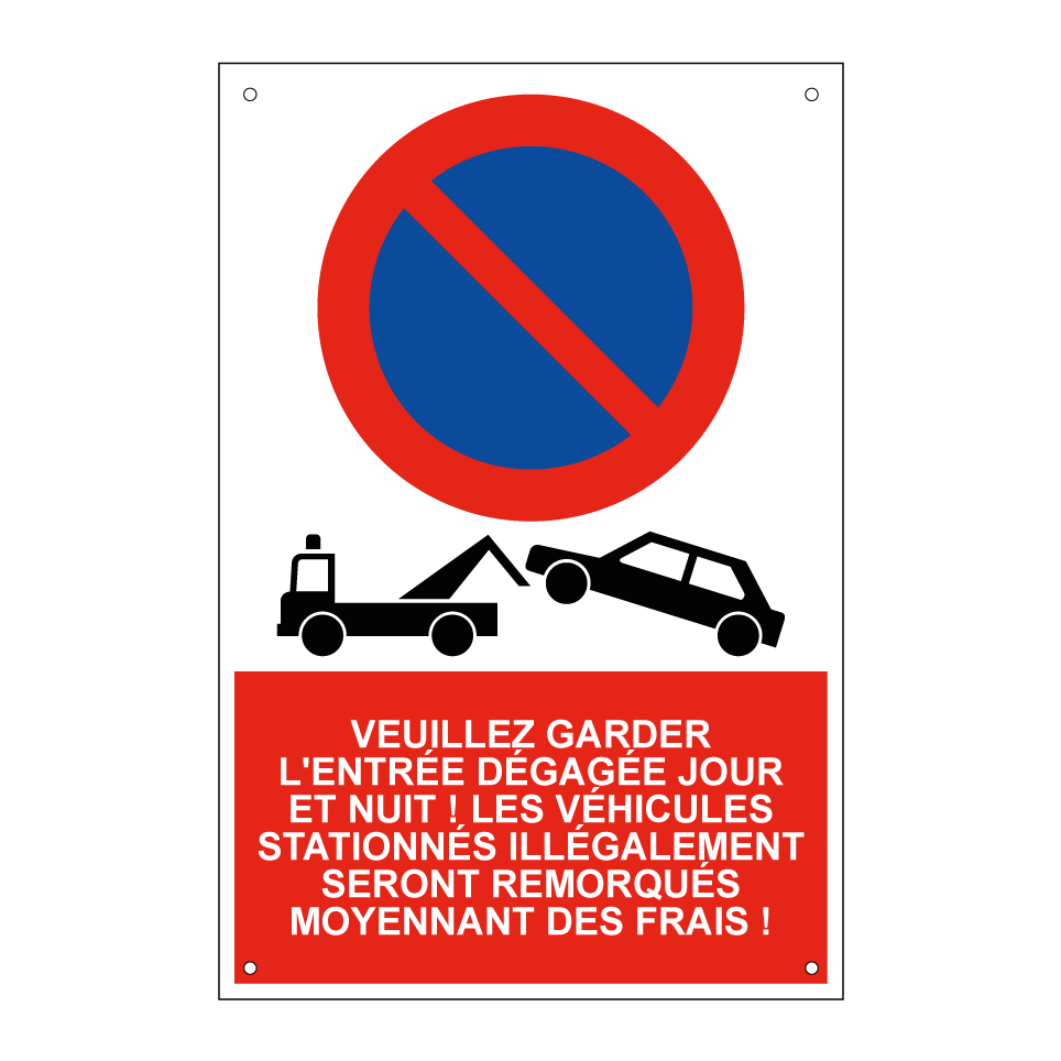 Veuillez garder l'entrée dégagée jour et nuit ! Les véhicules stationnés illégalement seront remorqués moyennant des frais !