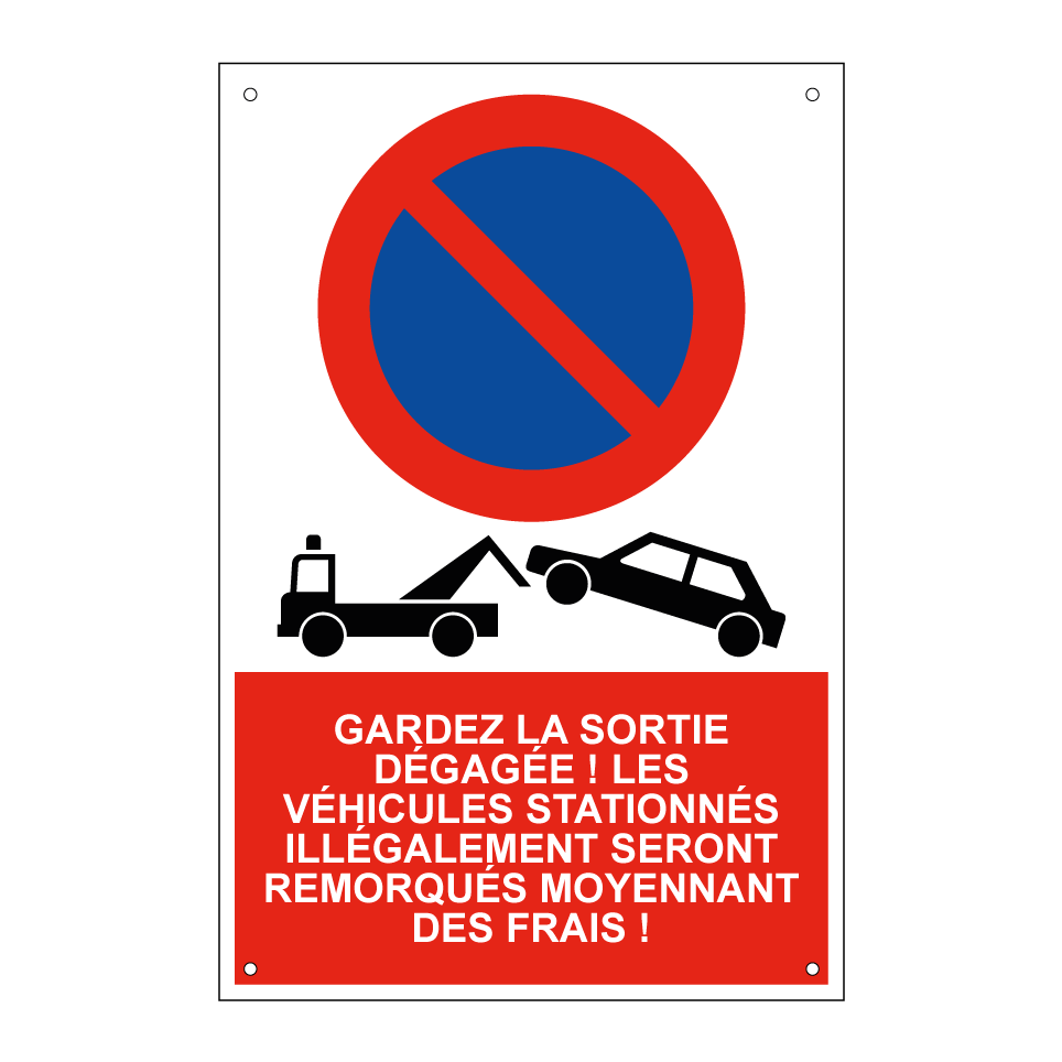 Gardez la sortie dégagée ! Les véhicules stationnés illégalement seront remorqués moyennant des frais !