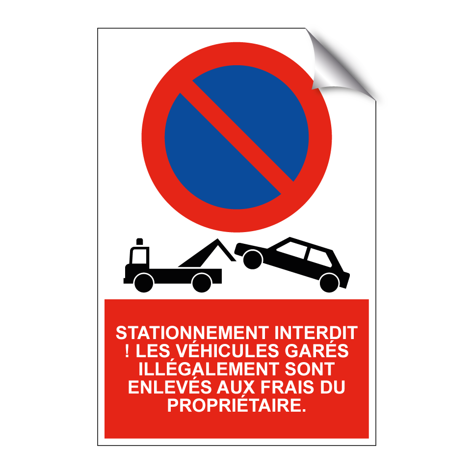 Stationnement interdit ! Les véhicules garés illégalement sont enlevés aux frais du propriétaire.