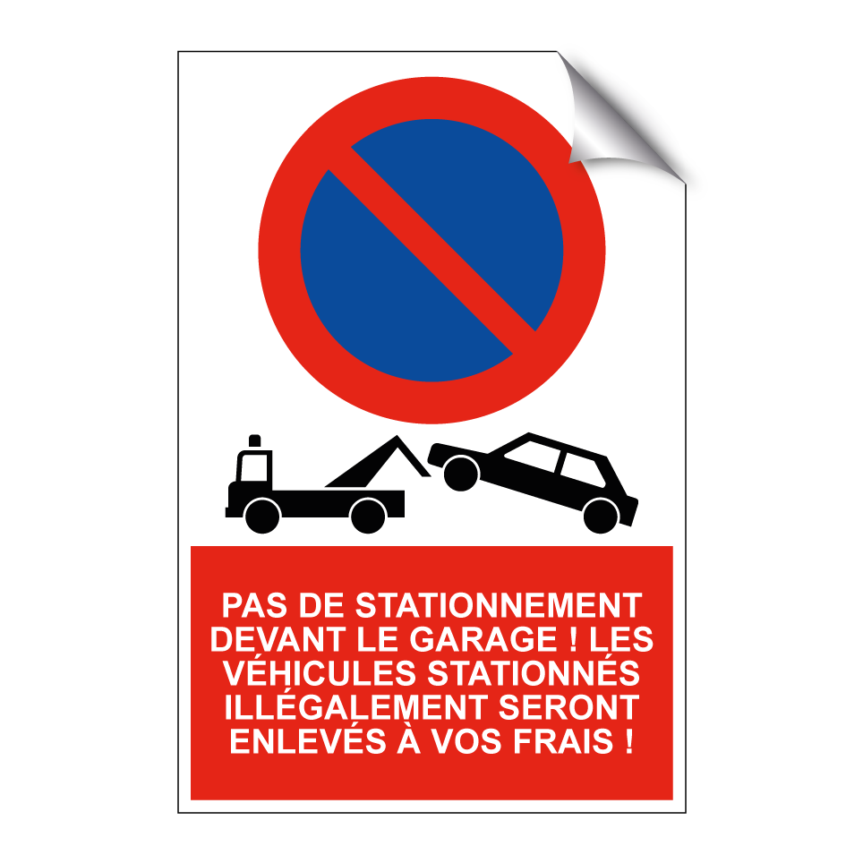 Pas de stationnement devant le garage ! Les véhicules stationnés illégalement seront enlevés à vos frais !