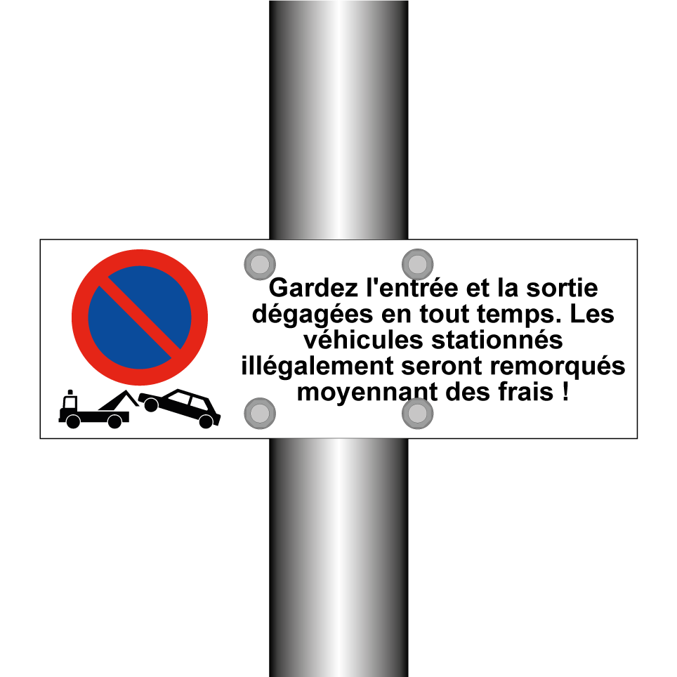 Gardez l'entrée et la sortie dégagées en tout temps. Les véhicules stationnés illégalement seront remorqués moyennant des frais !