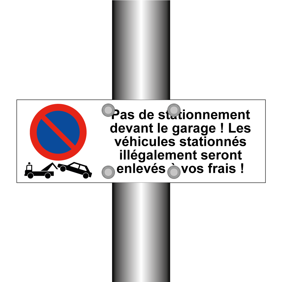 Pas de stationnement devant le garage ! Les véhicules stationnés illégalement seront enlevés à vos frais !