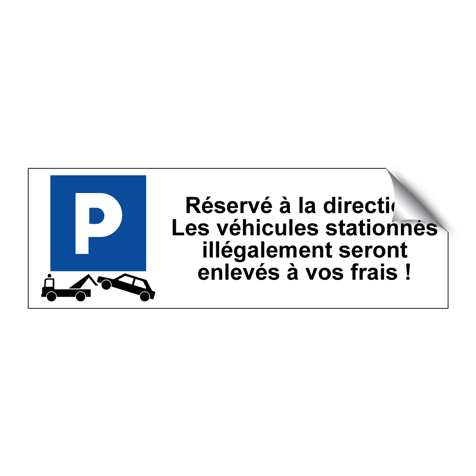 Réservé à la direction. Les véhicules stationnés illégalement seront enlevés à vos frais !