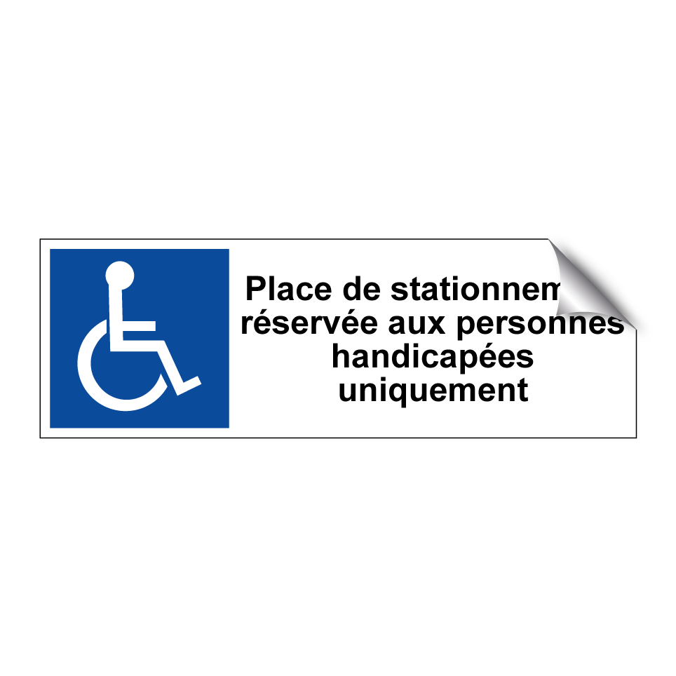 Place de stationnement réservée aux personnes handicapées uniquement