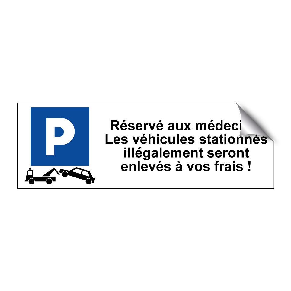Réservé aux médecins. Les véhicules stationnés illégalement seront enlevés à vos frais !