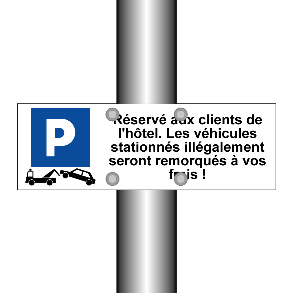 Réservé aux clients de l'hôtel. Les véhicules stationnés illégalement seront remorqués à vos frais !