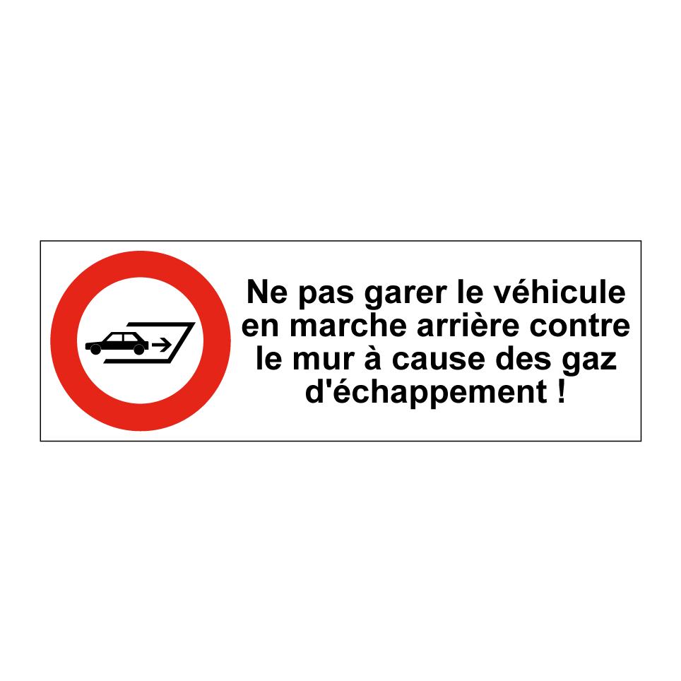 Ne pas garer le véhicule en marche arrière contre le mur à cause des gaz d'échappement !