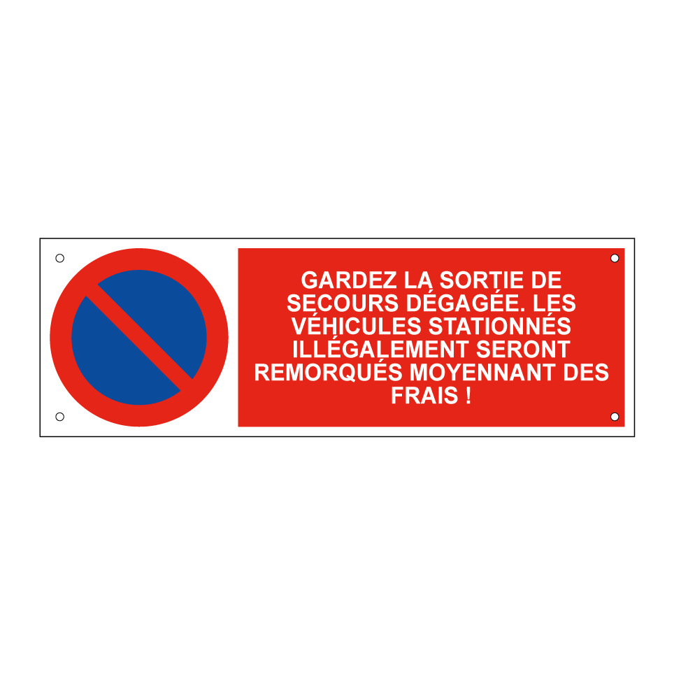Gardez la sortie de secours dégagée. Les véhicules stationnés illégalement seront remorqués moyennant des frais !