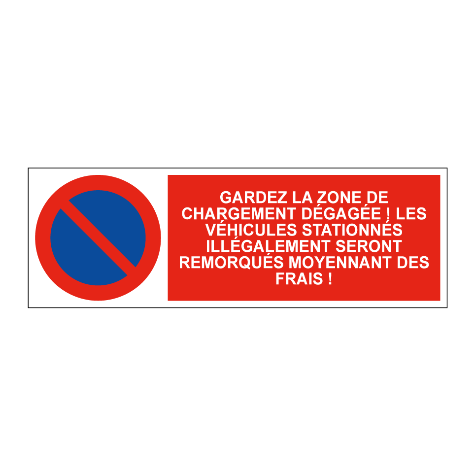 Gardez la zone de chargement dégagée ! Les véhicules stationnés illégalement seront remorqués moyennant des frais !