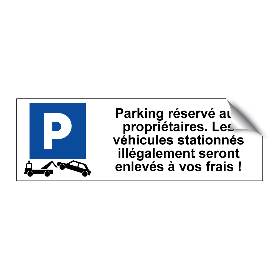 Parking réservé aux propriétaires. Les véhicules stationnés illégalement seront enlevés à vos frais !