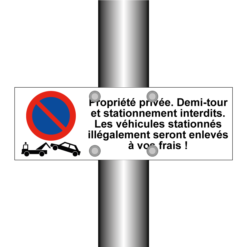 Propriété privée. Demi-tour et stationnement interdits. Les véhicules stationnés illégalement seront enlevés à vos frais !
