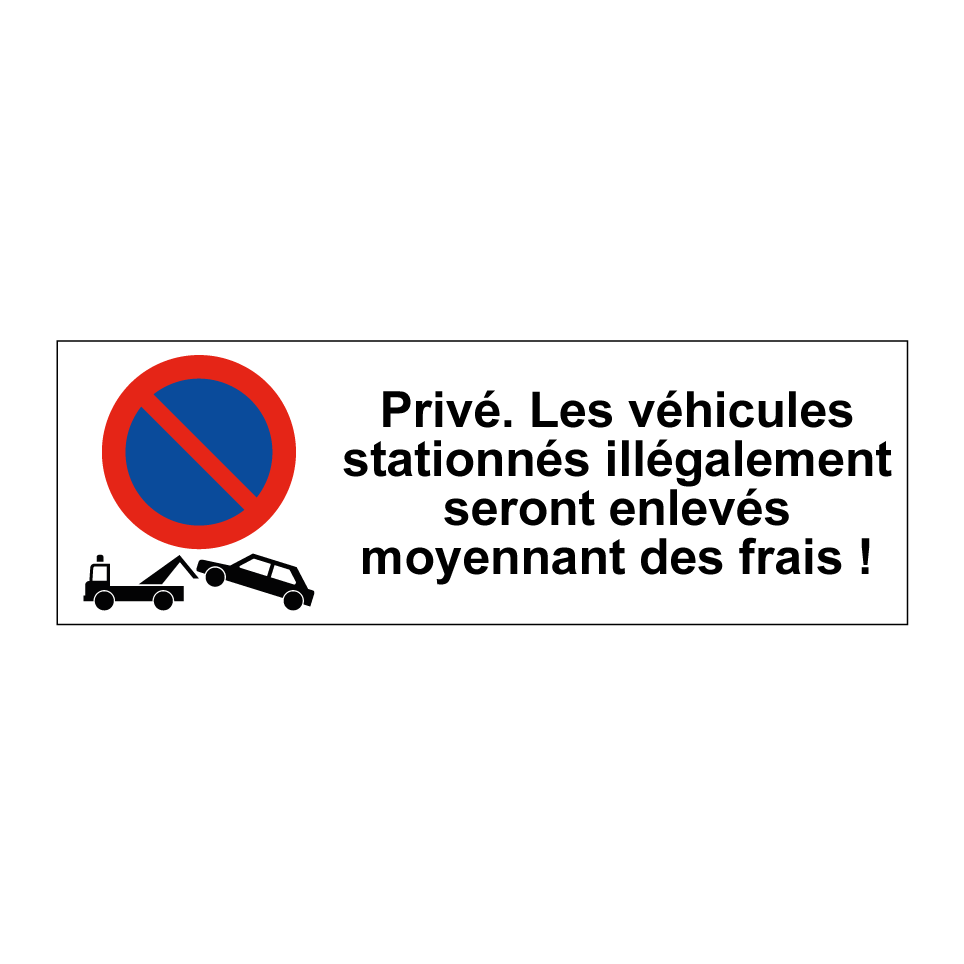 Privé. Les véhicules stationnés illégalement seront enlevés moyennant des frais !