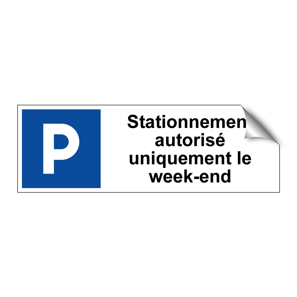 Stationnement autorisé uniquement le week-end