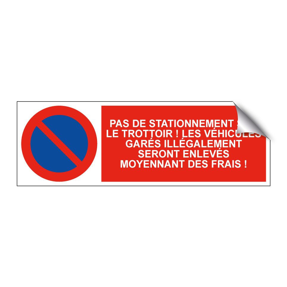 Pas de stationnement sur le trottoir ! Les véhicules garés illégalement seront enlevés moyennant des frais !