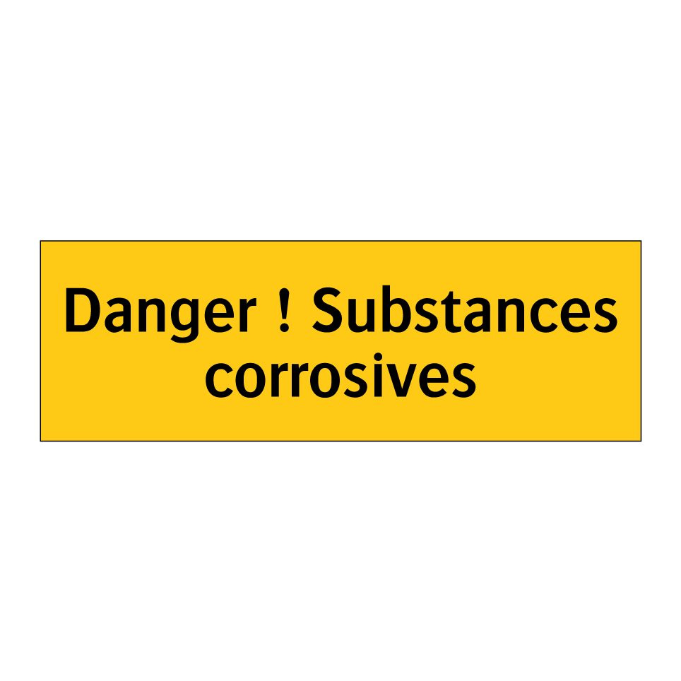 Danger ! Substances corrosives