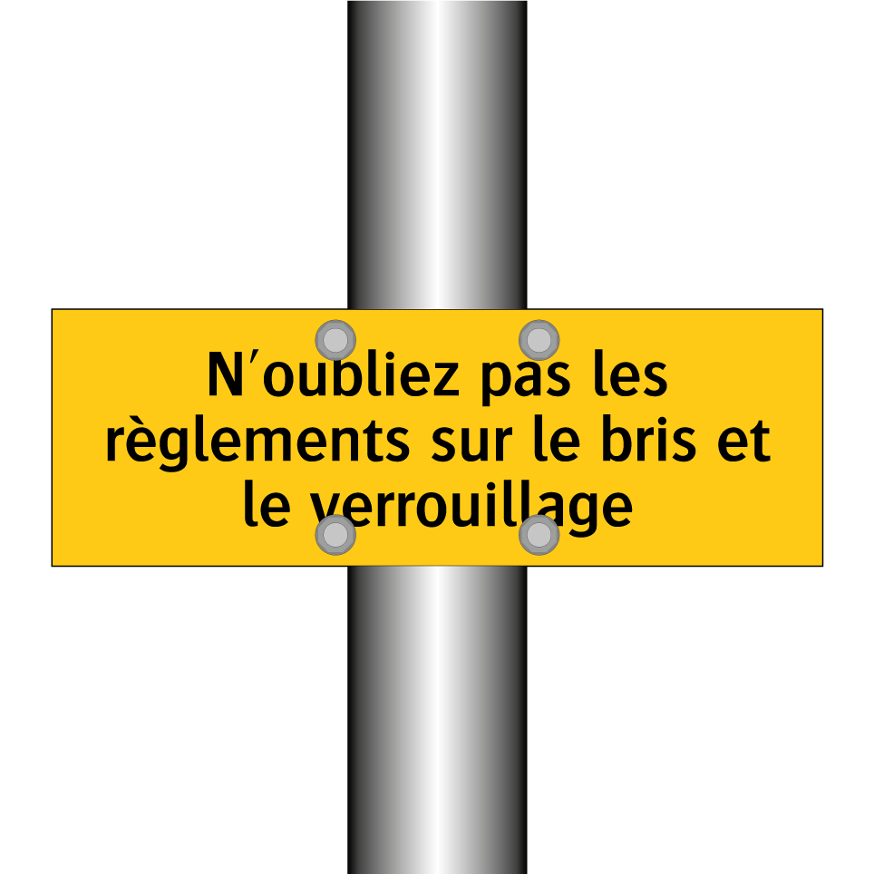 N'oubliez pas les règlements sur le bris et le verrouillage
