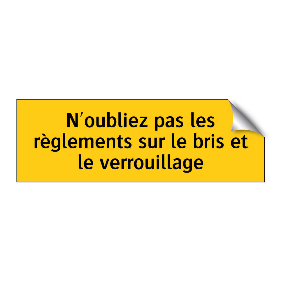 N'oubliez pas les règlements sur le bris et le verrouillage