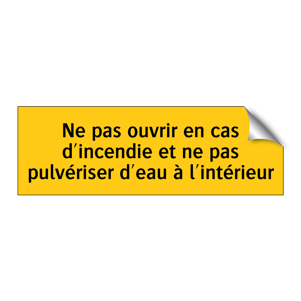 Ne pas ouvrir en cas d'incendie et ne pas pulvériser d'eau à l'intérieur
