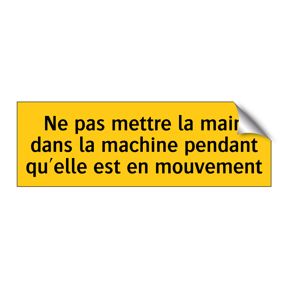 Ne pas mettre la main dans la machine pendant qu'elle est en mouvement