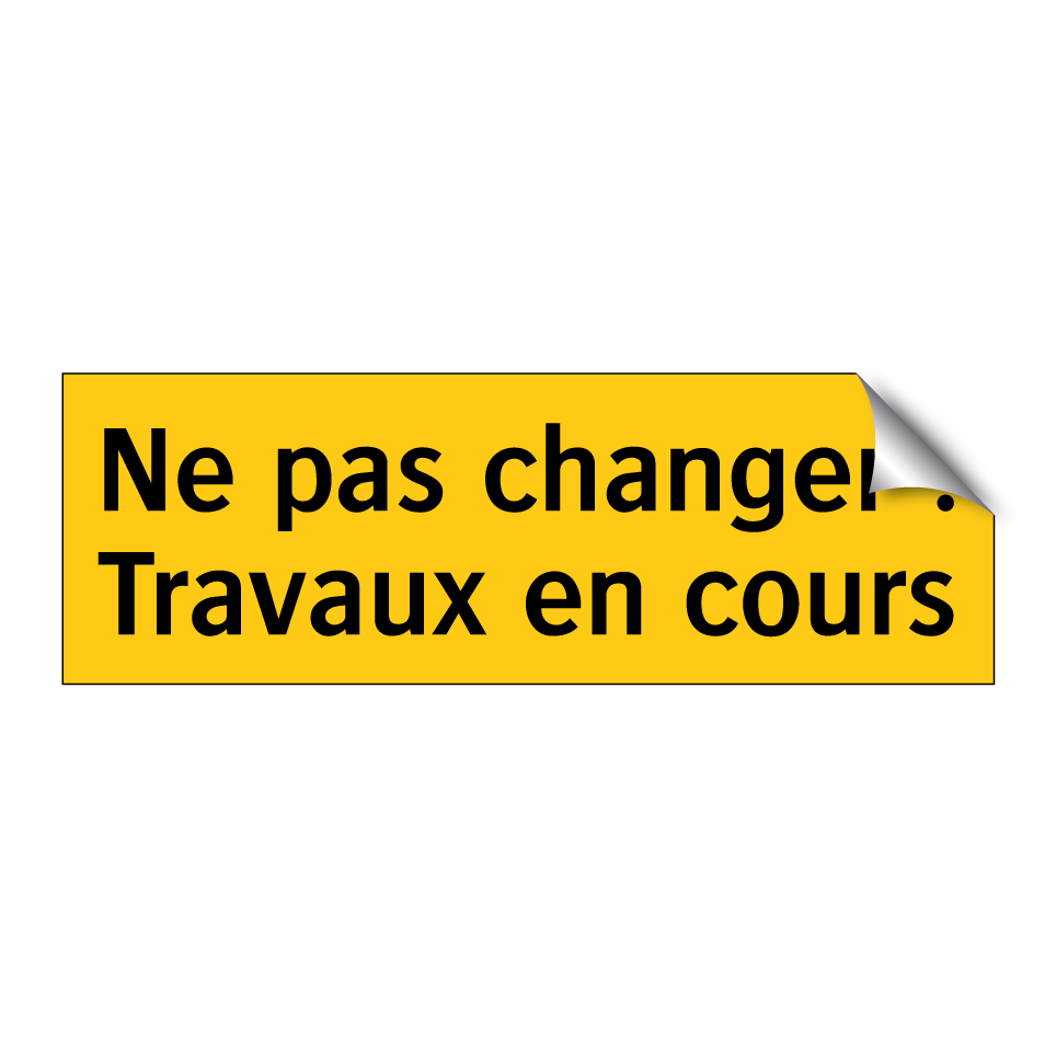 Ne pas changer ! Travaux en cours