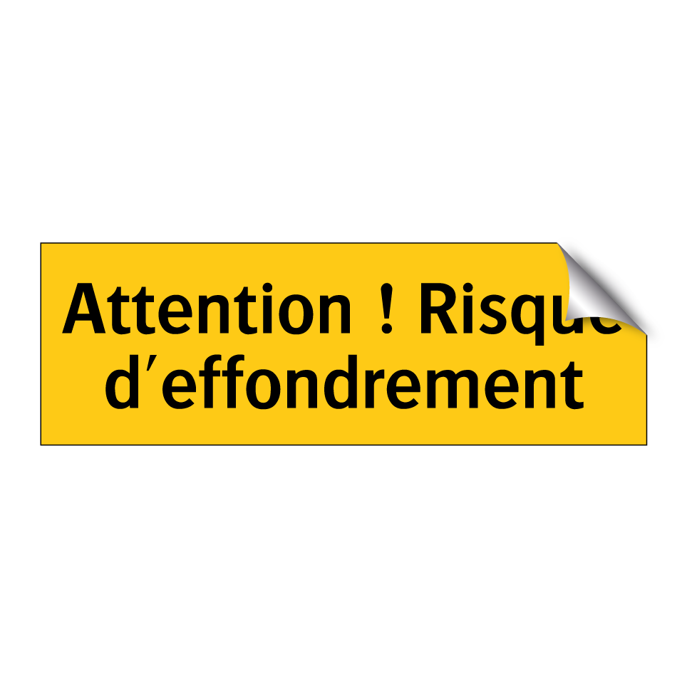 Attention ! Risque d'effondrement