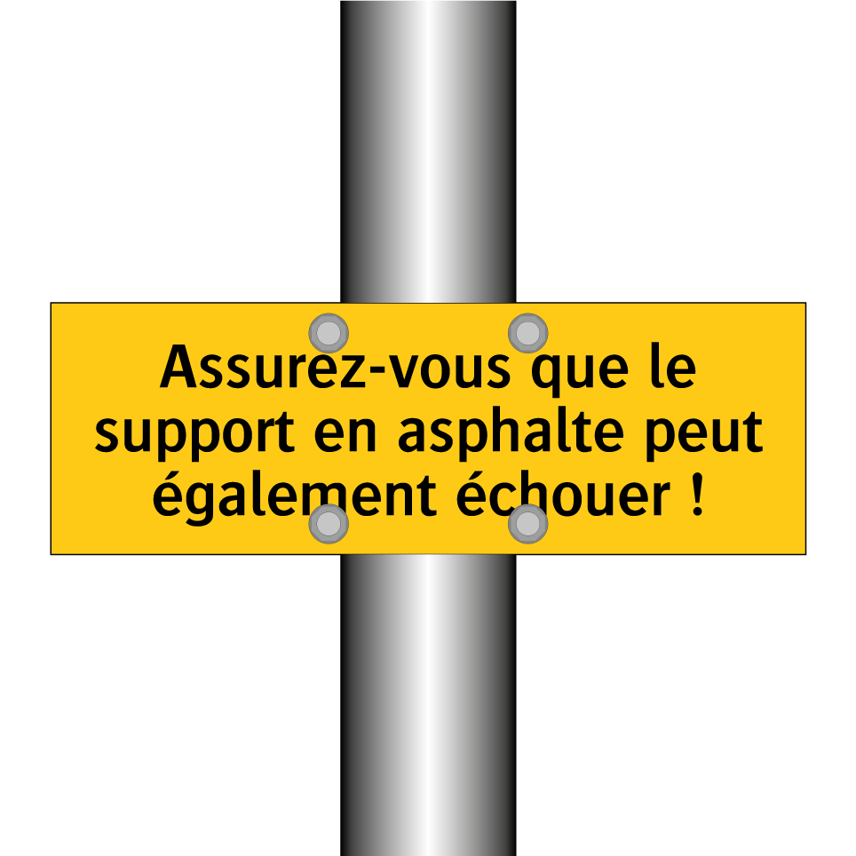 Assurez-vous que le support en asphalte peut également échouer !