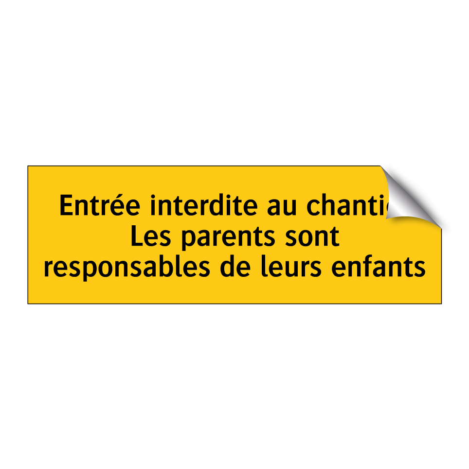 Entrée interdite au chantier Les parents sont responsables de leurs enfants