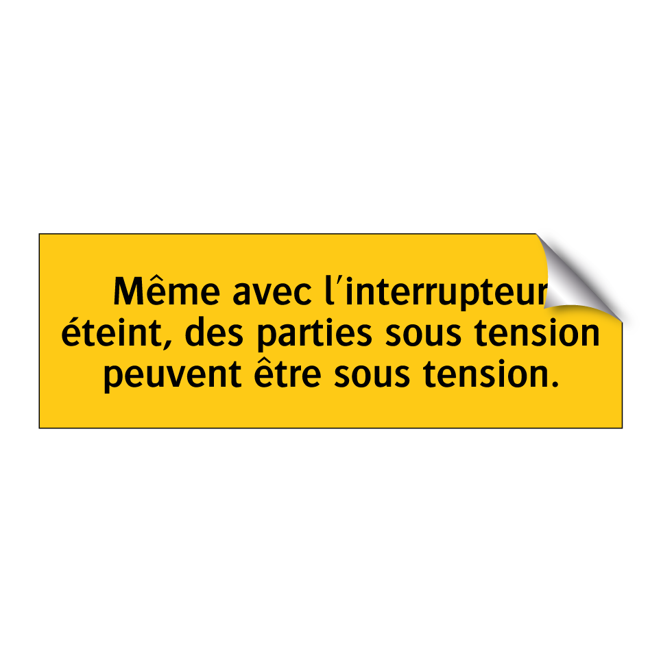 Même avec l'interrupteur éteint, des parties sous tension peuvent être sous tension