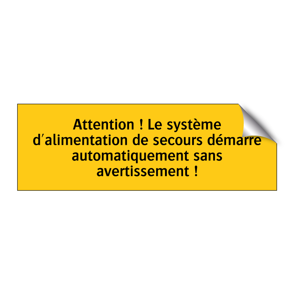 Attention ! Le système d'alimentation de secours démarre automatiquement sans avertissement !