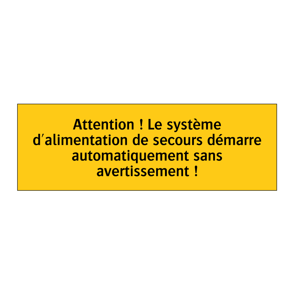 Attention ! Le système d'alimentation de secours démarre automatiquement sans avertissement !