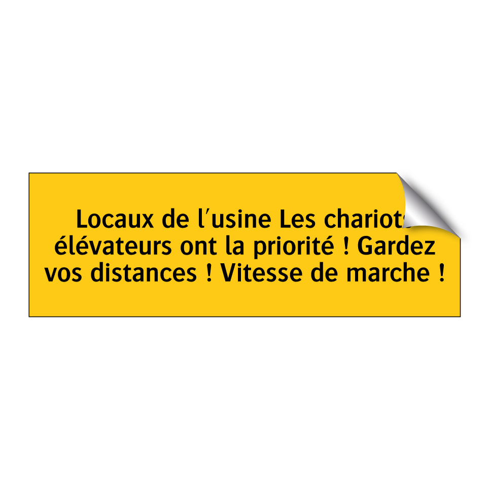 Locaux de l'usine Les chariots élévateurs ont la priorité ! Gardez vos distances ! Vitesse de marche !